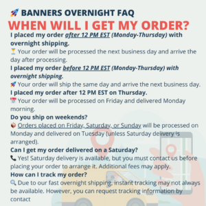 Banners Overnight shipping FAQ explaining order processing times for overnight delivery. Details include cutoff times, weekend processing, and tracking information, ensuring customers know when to expect their banners