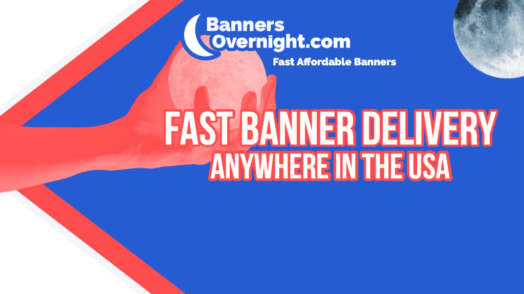 Fast Banner Delivery Anywhere in The USA